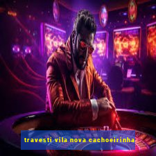 travesti vila nova cachoeirinha